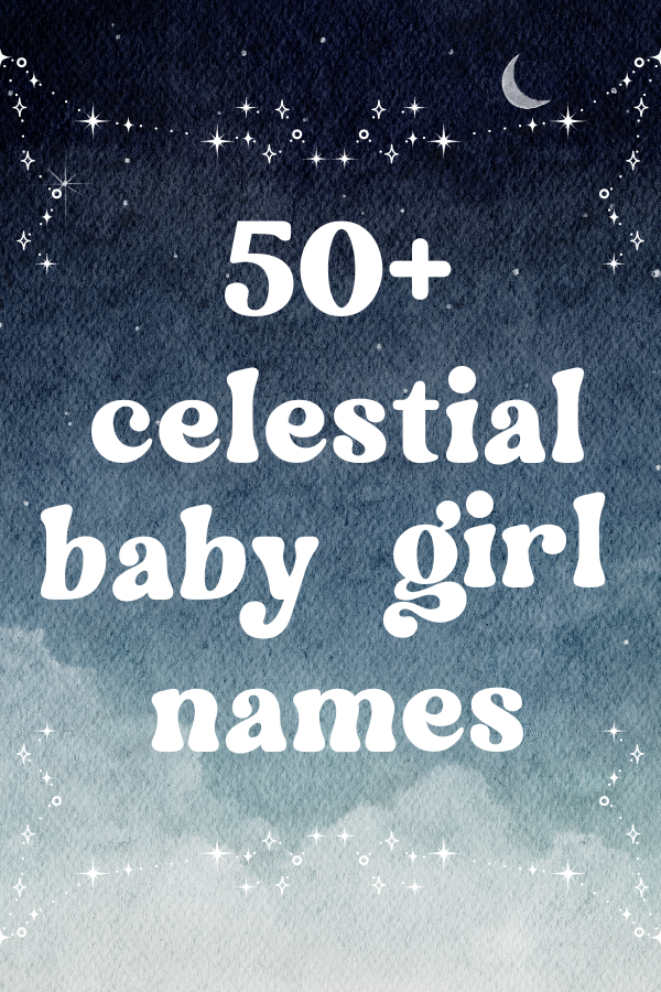 50+ Unique Celestial Baby Girl Names for 2024